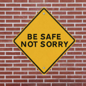  Be safe not sorry graphic